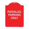 Signmission Designer Series Sign-Parallel Parking Only, Red & White Aluminum Sign, 18" x 24", RW-1824-23505 A-DES-RW-1824-23505